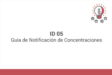 ID 05: Guía de Notificación de Concentraciones