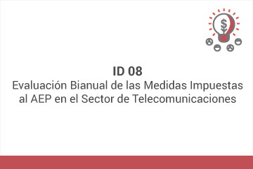 ID 08: Evaluación Bianual de las Medidas Impuestas al  AEP en el Sector de Telecomunicaciones