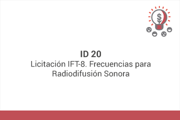 ID 20: Licitación IFT-8. Frecuencias para Radiodifusión Sonora 