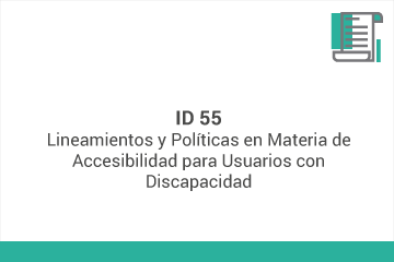 ID 55
Lineamientos y Políticas en Materia de Accesibilidad para Usuarios con Discapacidad*