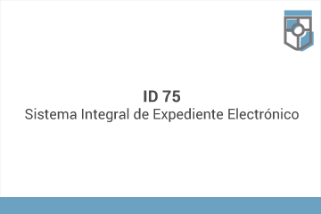 ID 75
Sistema Integral de Expediente Electrónico*